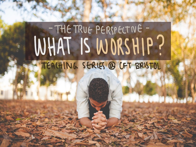 The True Perspective – What is Worship?