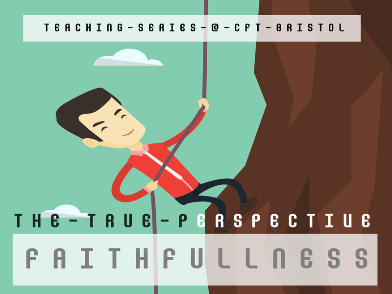 The True Perspective – Faithfulness – Part 1