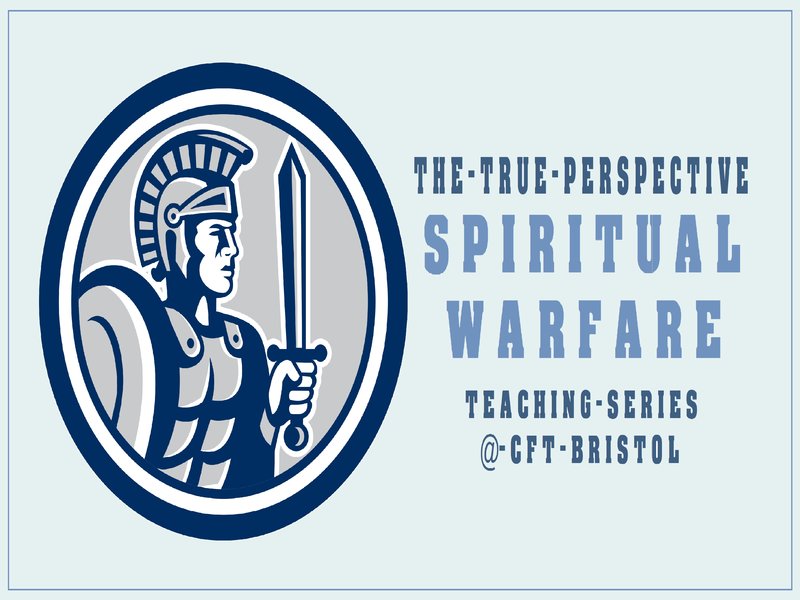 The True Perspective – Spiritual Warfare Prt 2