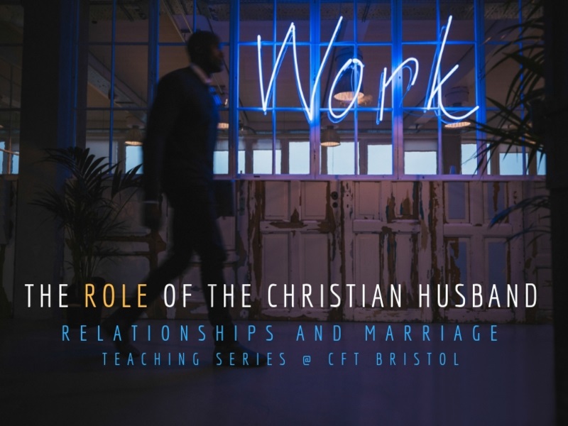 Relationships – The Christian Husband – Pt 2