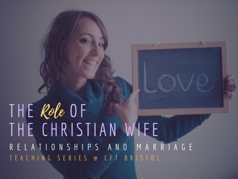 Relationships & Marriage – The Role Of The Christian Wife